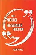 E-Book (epub) The Michael Fassbender Handbook - Everything You Need To Know About Michael Fassbender von Helen Prince