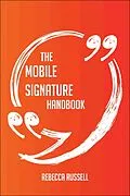 E-Book (epub) The Mobile signature Handbook - Everything You Need To Know About Mobile signature von Rebecca Russell