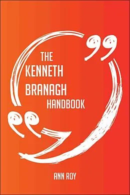 E-Book (epub) The Kenneth Branagh Handbook - Everything You Need To Know About Kenneth Branagh von Ann Roy