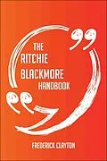 E-Book (epub) The Ritchie Blackmore Handbook - Everything You Need To Know About Ritchie Blackmore von Frederick Clayton