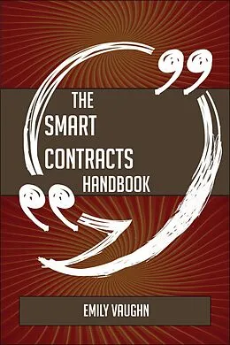 E-Book (epub) The Smart Contracts Handbook - Everything You Need To Know About Smart Contracts von Emily Vaughn