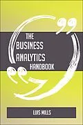E-Book (epub) The Business Analytics Handbook - Everything You Need To Know About Business Analytics von Luis Mills