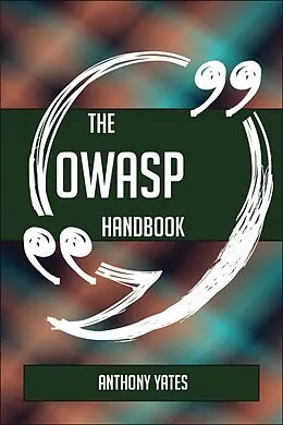 E-Book (epub) The OWASP Handbook - Everything You Need To Know About OWASP von Anthony Yates