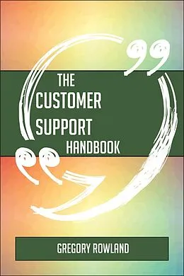 E-Book (epub) The Customer support Handbook - Everything You Need To Know About Customer support von Gregory Rowland