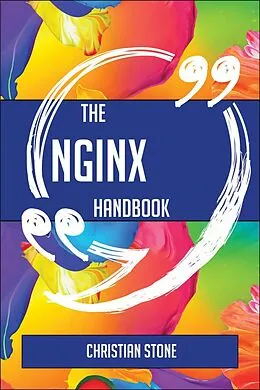 E-Book (epub) The Nginx Handbook - Everything You Need To Know About Nginx von Christian Stone
