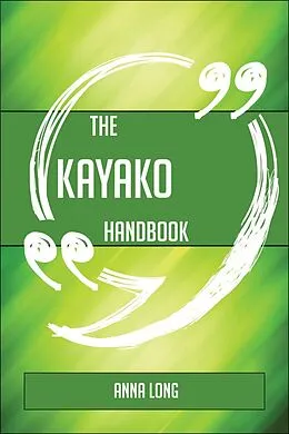 E-Book (epub) The Kayako Handbook - Everything You Need To Know About Kayako von Anna Long