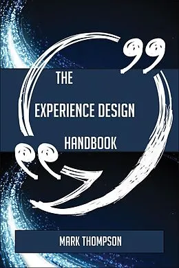 E-Book (epub) The Experience design Handbook - Everything You Need To Know About Experience design von Mark Thompson