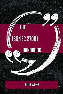 E-Book (epub) The ISO/IEC 27001 Handbook - Everything You Need To Know About ISO/IEC 27001 von Joan Webb