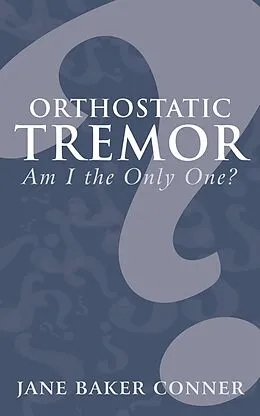 E-Book (epub) Orthostatic Tremor: Am I the Only One? von Jane Baker Conner