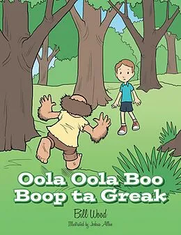 E-Book (epub) Oola Oola Boo Boop Ta Greak von Bill Wood