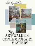 E-Book (epub) My Art Walk to the Contemporary Masters von Dorothy Slikker