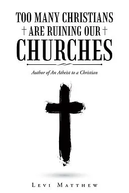 E-Book (epub) Too Many Christians Are Ruining Our Churches von Levi Matthew