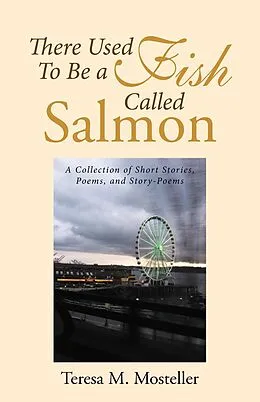 E-Book (epub) There Used to Be a Fish Called Salmon von Teresa M. Mosteller