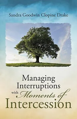 E-Book (epub) Managing Interruptions with Moments of Intercession von Sandra Goodwin Clopine Drake