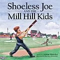 E-Book (epub) Shoeless Joe and the Mill Hill Kids von Arlene Marcley