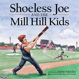 E-Book (epub) Shoeless Joe and the Mill Hill Kids von Arlene Marcley