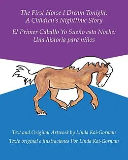 E-Book (epub) The First Horse I Dream Tonight:A Children'S Nighttime Story von Linda Kai-Gorman