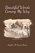 E-Book (epub) Beautiful Words Coming My Way von Angelina M. Pennisi Steiner