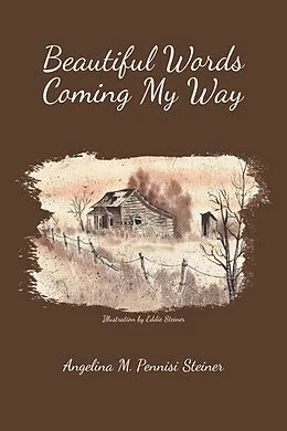 E-Book (epub) Beautiful Words Coming My Way von Angelina M. Pennisi Steiner