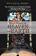 E-Book (epub) More Things in Heaven and Earth von Philogia Prima