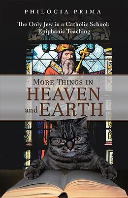 E-Book (epub) More Things in Heaven and Earth von Philogia Prima