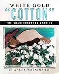 E-Book (epub) White Gold "Cotton" von Charles Watkins III