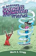E-Book (epub) An Adventure with Princess Feathertree and Her Friends von Mark A. Gregg