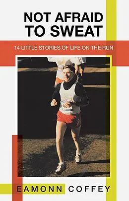 E-Book (epub) Not Afraid to Sweat von Eamonn Coffey
