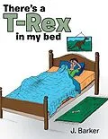 E-Book (epub) There's a T-Rex in My Bed von J. Barker