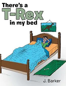 E-Book (epub) There's a T-Rex in My Bed von J. Barker