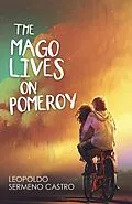 E-Book (epub) The Mago Lives on Pomeroy von Leopoldo Sermeno Castro
