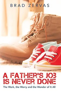 E-Book (epub) A Father's Job Is Never Done von Brad Zervas