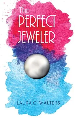 E-Book (epub) The Perfect Jeweler von Laura C. Walters