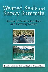 E-Book (epub) Weaned Seals and Snowy Summits von Jennifer J. Wilhoit Ph. D., Stephen B. Jones Ph. D.