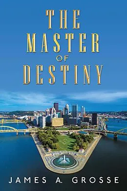 E-Book (epub) The Master of Destiny von James A. Grosse