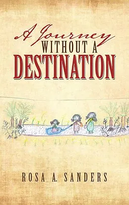 E-Book (epub) A Journey Without a Destination von Rosa A. Sanders