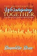 E-Book (epub) The Importance of Worshiping Together von Shamblin Stone