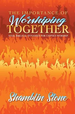 E-Book (epub) The Importance of Worshiping Together von Shamblin Stone