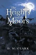 ePUB The Heights and the Moors von D. M. Clark