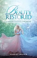 E-Book (epub) Beauty Restored von Ashley Beach
