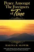 E-Book (epub) Peace Amongst the Foreigners of Time von Halina B. Slowik