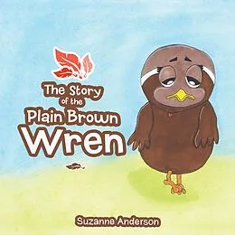 E-Book (epub) The Story of the Plain Brown Wren von Suzanne Anderson