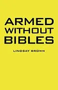 E-Book (epub) Armed Without Bibles von Lindsay Brown