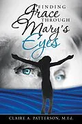 E-Book (epub) Finding Grace Through Mary's Eyes von Claire A. Patterson