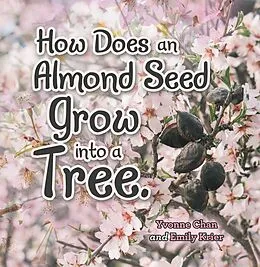 E-Book (epub) How Does an Almond Seed Grow into a Tree? von Yvonne Chan, Emily Krier