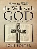 E-Book (epub) How to Walk the Walk with God von Joni Foster