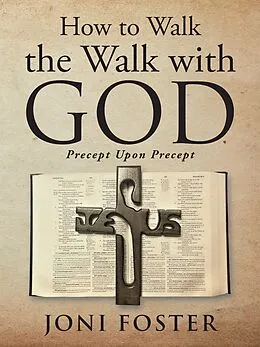 E-Book (epub) How to Walk the Walk with God von Joni Foster