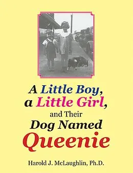 E-Book (epub) A Little Boy, a Little Girl, and Their Dog Named Queenie von Harold J. McLaughlin Ph. D.