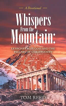E-Book (epub) Whispers from the Mountain: Lessons from God and the Pillars of Christianity von Tom Reed