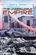 E-Book (epub) The Underworld Empire von James A. Grosse